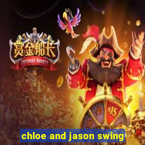 chloe and jason swing